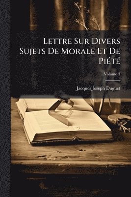 Jacques-Joseph Duguet - Lettre Sur Divers Sujets De Morale Et De PiÃ(c)tÃ(c), Häftad