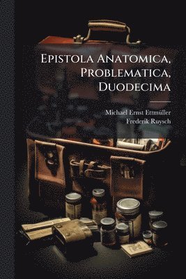 Epistola Anatomica, Problematica, Duodecima