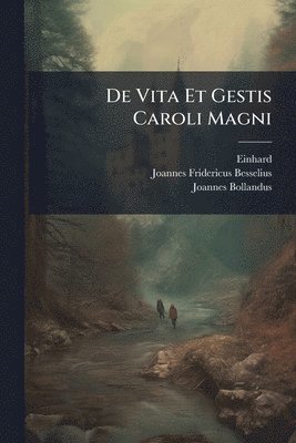 bokomslag De Vita Et Gestis Caroli Magni