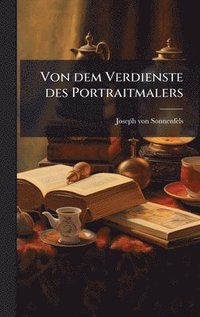 bokomslag Von dem Verdienste des Portraitmalers