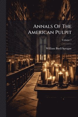 Annals Of The American Pulpit