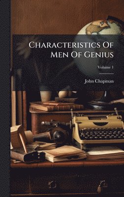 John Chapman - Characteristics Of Men Of Genius, Inbunden