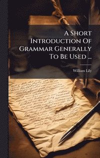 bokomslag A Short Introduction Of Grammar Generally To Be Used ...