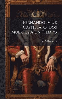 bokomslag Fernando Iv De Castilla, Ã", Dos Muertes Ã Un Tiempo