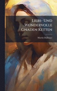 bokomslag Liebs- Und Wundervolle Gnaden Ketten