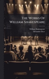 bokomslag The Works Of William Shakespeare