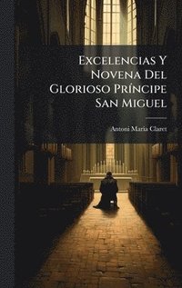 bokomslag Excelencias Y Novena Del Glorioso PrÃ-ncipe San Miguel