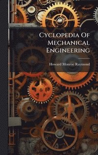 bokomslag Cyclopedia Of Mechanical Engineering