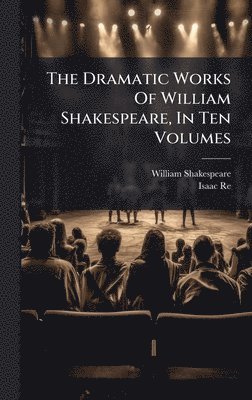 William Shakespeare, Isaac Reed - Dramatic Works Of William Shakespeare, In Ten Volumes, Inbunden