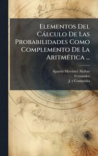 bokomslag Elementos Del CÃ¡lculo De Las Probabilidades Como Complemento De La AritmÃ©tica ...