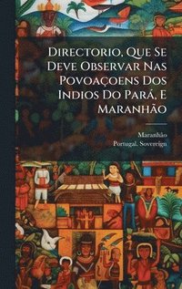bokomslag Directorio, Que Se Deve Observar Nas PovoaÃ§oens Dos Indios Do ParÃ¡, E MaranhÃ£o