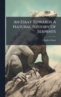 bokomslag Essay Towards A Natural History Of Serpents