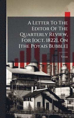 bokomslag Letter To The Editor Of The Quarterly Review, For [oct. 1822], On [the Poyais Bubble]