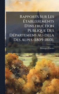 bokomslag Rapports Sur Les Ã¿tablissements D'instruction Publique Des DÃ(c)partemens Au-dela Des Alpes (1809-1810).