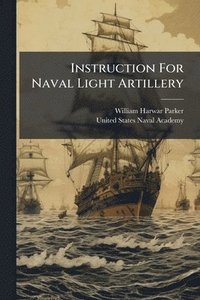 bokomslag Instruction For Naval Light Artillery