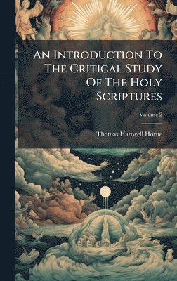 bokomslag Introduction To The Critical Study Of The Holy Scriptures