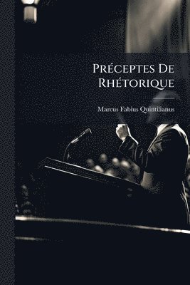 bokomslag PrÃ(c)ceptes De RhÃ(c)torique