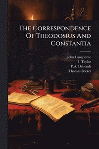 bokomslag Correspondence Of Theodosius And Constantia