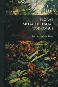 bokomslag Florae Megapolitanae Prodromus