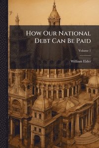 bokomslag How Our National Debt Can Be Paid