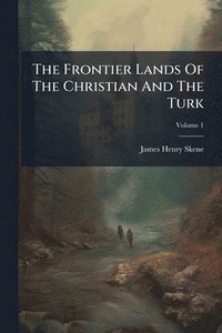 bokomslag Frontier Lands Of The Christian And The Turk