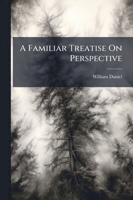 Familiar Treatise On Perspective
