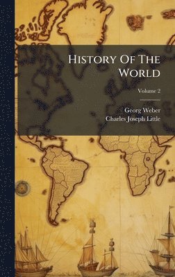 Georg Weber - History Of The World, Inbunden