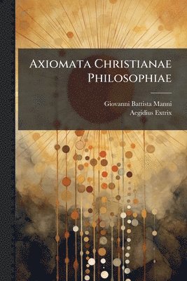 bokomslag Axiomata Christianae Philosophiae