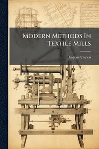 bokomslag Modern Methods In Textile Mills