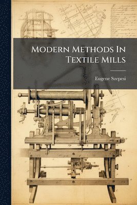 bokomslag Modern Methods In Textile Mills