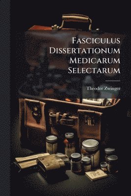 bokomslag Fasciculus Dissertationum Medicarum Selectarum