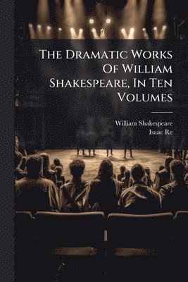 William Shakespeare, Isaac Reed - Dramatic Works Of William Shakespeare, In Ten Volumes, Häftad