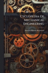 bokomslag Cyclopedia Of Mechanical Engineering