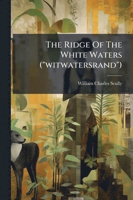 Ridge Of The White Waters ("witwatersrand")