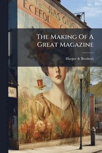 bokomslag Making Of A Great Magazine