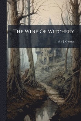 bokomslag The Wine Of Witchery