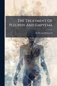 bokomslag The Treatment Of Pleurisy And Empyema