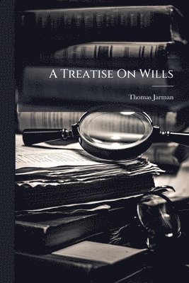 Thomas Jarman - Treatise On Wills, Häftad