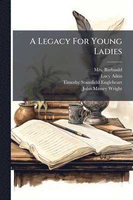 Lucy Aikin - Legacy For Young Ladies, Häftad