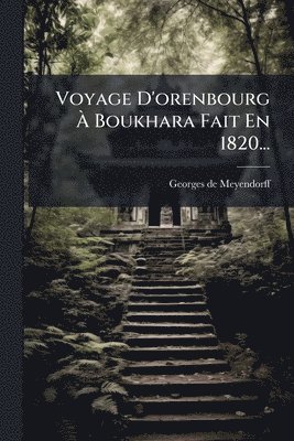 bokomslag Voyage D'orenbourg Ã? Boukhara Fait En 1820...