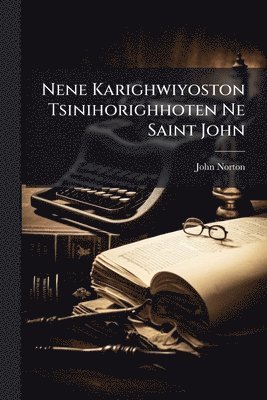 John Norton - Nene Karighwiyoston Tsinihorighhoten Ne Saint John, Häftad