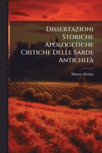 bokomslag Dissertazioni Storiche Apologetiche Critiche Delle Sarde AntichitÃ
