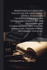 bokomslag MerkwÃ1/4rdiges Leben und Thaten des weltberÃ1/4hmten königl. Pohln. und ChurfÃ1/4rstl. Sächsischen Generallieutenants bey der Infanterie und Commenda