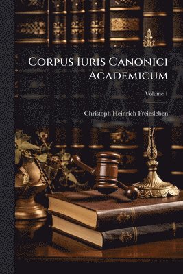 bokomslag Corpus Iuris Canonici Academicum