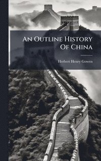 bokomslag An Outline History Of China