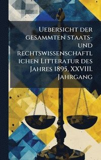 bokomslag Uebersicht der gesammten staats- und rechtswissenschaftlichen Litteratur des Jahres 1895, XXVIII. Jahrgang