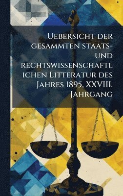 bokomslag Uebersicht der gesammten staats- und rechtswissenschaftlichen Litteratur des Jahres 1895, XXVIII. Jahrgang