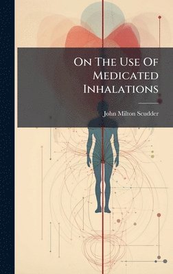 bokomslag On The Use Of Medicated Inhalations