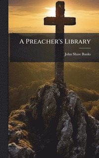 bokomslag A Preacher's Library
