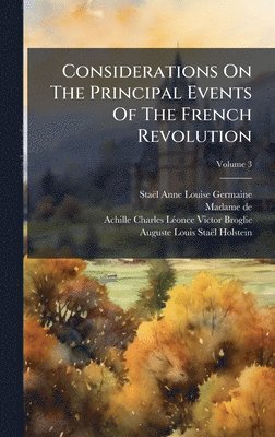 Staël (anne-Louise-Germaine, Madame De) - Considerations On The Principal Events Of The French Revolution, Inbunden